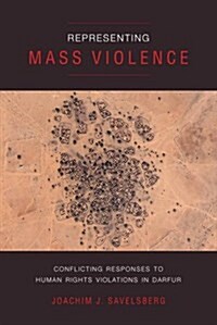 Representing Mass Violence: Conflicting Responses to Human Rights Violations in Darfur (Paperback)