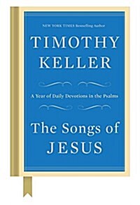 The Songs of Jesus: A Year of Daily Devotions in the Psalms (Hardcover)