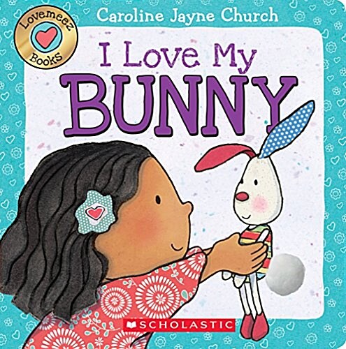 I Love My Bunny (Love Meez #3), Volume 3 (Board Books)