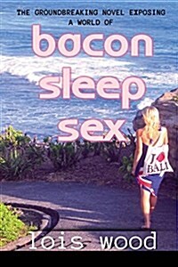 Bacon Sleep Sex (Paperback)