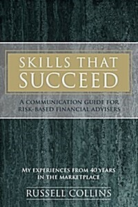 Skills That Succeed: A Communication Guide for Risk-Based Financial Advisers (Paperback)