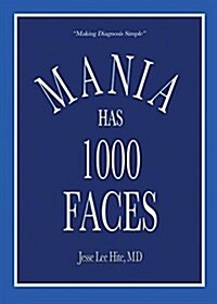 Mania Has 1000 Faces: Making Diagnosis Simple (Paperback)