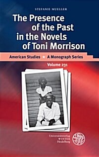 The Presence of the Past in the Novels of Toni Morrison (Hardcover)