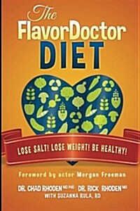 The Flavordoctor Diet: Lose Salt! Lose Weight! Be Healthy! (Paperback)