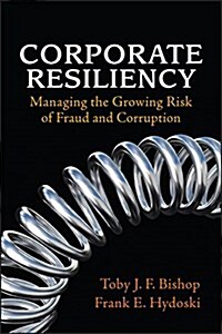 Corporate Resiliency: Managing the Growing Risk of Fraud and Corruption (Paperback)
