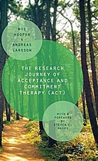 The Research Journey of Acceptance and Commitment Therapy (ACT) (Hardcover, 1st ed. 2015)