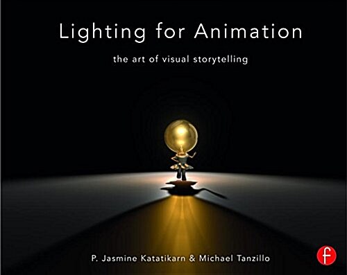 Lighting for Animation : The Art of Visual Storytelling (Paperback)