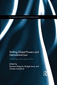 Shifting Global Powers and International Law : Challenges and Opportunities (Paperback)