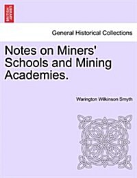 Notes on Miners Schools and Mining Academies. (Paperback)