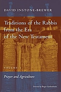 Traditions of the Rabbis from the Era of the New Testament, Volume 1: Prayer and Agriculture (Paperback)