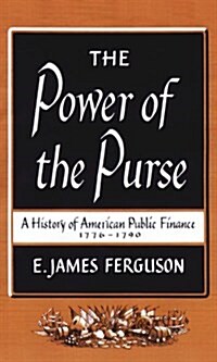 The Power of the Purse: A History of American Public Finance, 1776-1790 (Hardcover)