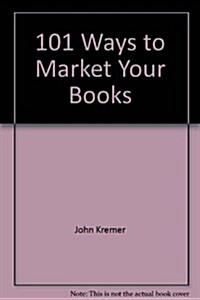 101 Ways to Market Your Books: For Publishers and Authors (Paperback)