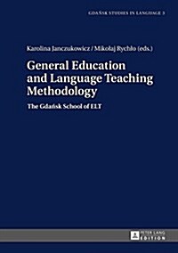 General Education and Language Teaching Methodology: The Gdańsk School of ELT (Hardcover)