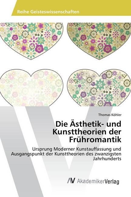 Die 훥thetik- und Kunsttheorien der Fr?romantik (Paperback)