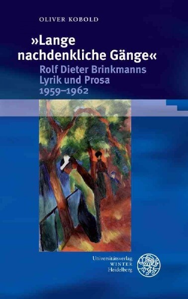 Lange Nachdenkliche Gange. Rolf Dieter Brinkmanns Lyrik Und Prosa 1959-1962 (Hardcover)