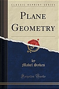 Plane Geometry (Classic Reprint) (Paperback)