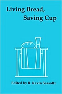 Living Bread, Saving Cup: Readings on the Eucharist (Paperback)