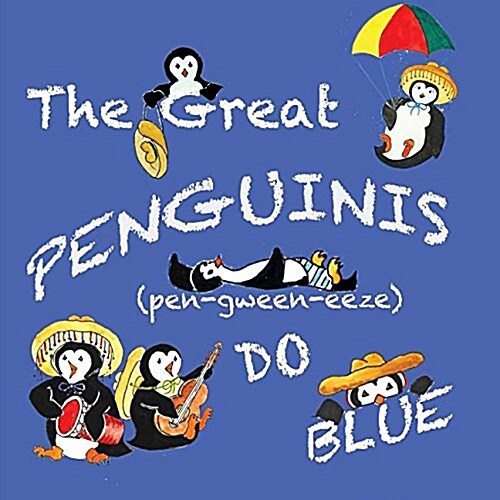 The Great Penguinis (Pen-Gween-Eeze) Do Blue (Paperback)