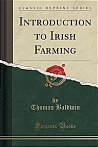 Introduction to Irish Farming (Classic Reprint) (Paperback)