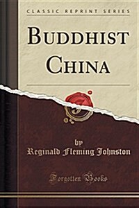 Buddhist China (Classic Reprint) (Paperback)