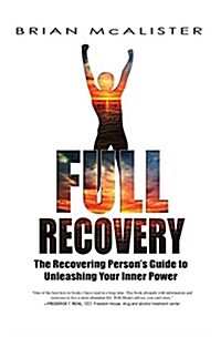 Full Recovery: The Recovering Persons Guide to Unleashing Your Inner Power (Hardcover, 3, Third Edition)