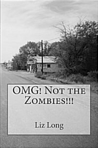 Omg! Not the Zombies!!! (Paperback)