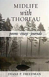 Midlife with Thoreau: Poems, Essays, Journals (Paperback)