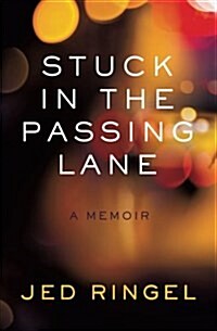 Stuck in the Passing Lane: A Memoir (Paperback)