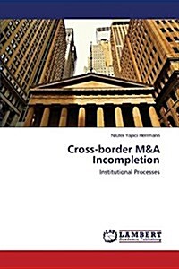 Cross-Border M&A Incompletion (Paperback)