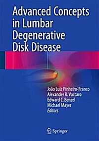 Advanced Concepts in Lumbar Degenerative Disk Disease (Hardcover, 2016)