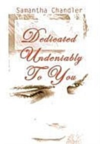 Dedicated Undeniably to You (Hardcover)
