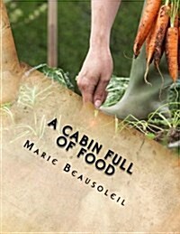 A Cabin Full of Food: (Mostly a Cookbook) (Paperback)