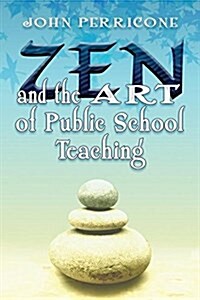 Zen and the Art of Public School Teaching (Paperback)