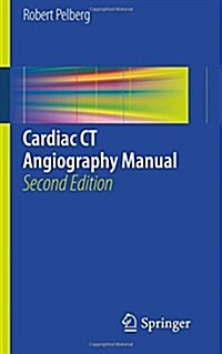 Cardiac CT Angiography Manual (Paperback, 2nd ed. 2015)