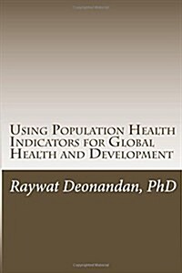 Using Population Health Indicators for Global Health and Development (Paperback)
