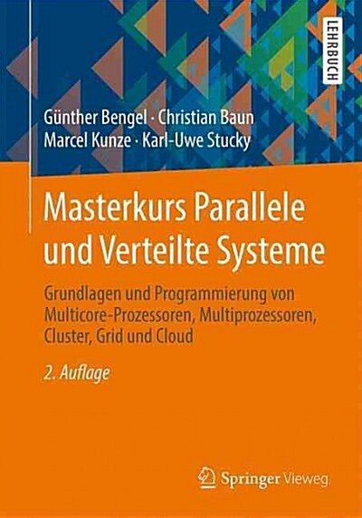 Masterkurs Parallele Und Verteilte Systeme: Grundlagen Und Programmierung Von Multicore-Prozessoren, Multiprozessoren, Cluster, Grid Und Cloud (Paperback, 2, 2., Erw. U. Akt)