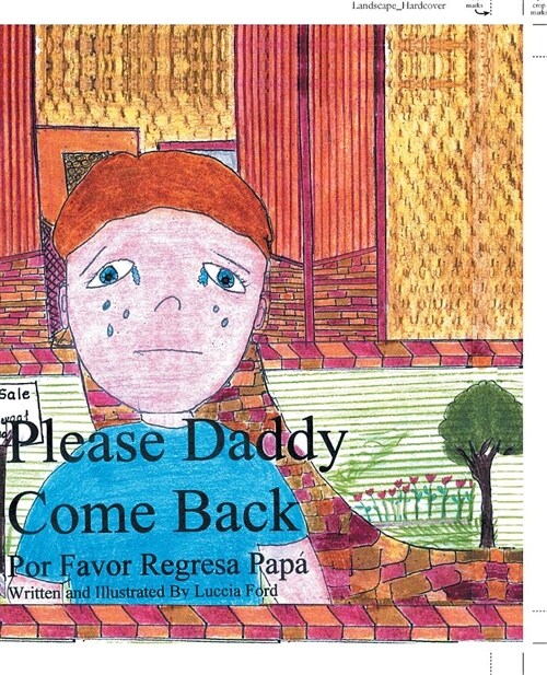 Please Daddy Come Back: Por Favor Regresa Papa (Paperback)