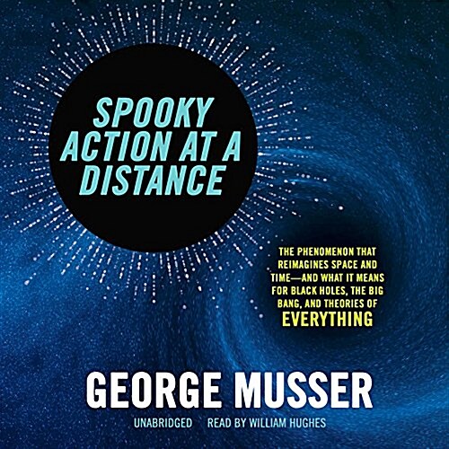 Spooky Action at a Distance: The Phenomenon That Reimagines Space and Time--And What It Means for Black Holes, the Big Bang, and Theories of Everyt (MP3 CD)