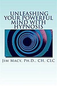 Unleashing Your Powerful Mind with Hypnosis (Paperback)
