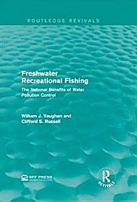 Freshwater Recreational Fishing : The National Benefits of Water Pollution Control (Hardcover)