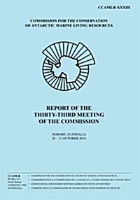 Report of the Thirty-Third Meeting of the Commission: Hobart, Australia, 20-31 October 2014 (Paperback)