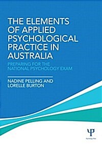 The Elements of Applied Psychological Practice in Australia : Preparing for the National Psychology Examination (Paperback)