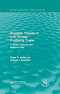 Postwar Trends in U.S. Forest Products Trade : A Global, National, and Regional View (Hardcover)