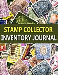 Stamp Collector Inventory Journal: A Stamp Collector Can Easily Track Stamp Inventory in This Journal (Paperback)