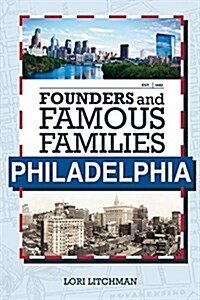 A Philadelphia Story: Founders and Famous Families from the City of Brotherly Love (Paperback)