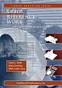 Learn Reference Work First North American Edition First North American Edition (Library Education Series) (Paperback)