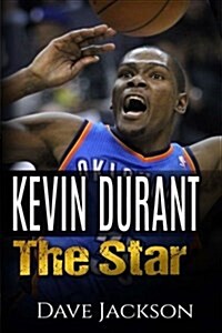 Kevin Durant: Kevin Durant: The Star. Easy to Read Children Sports Book with Great Graphic. All You Need to Know about Kevin Durant, (Paperback)