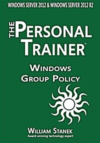Windows Group Policy: The Personal Trainer for Windows Server 2012 and Windows Server 2012 R2 (Paperback)