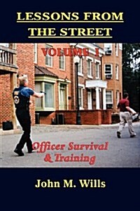 Lessons from the Street Volume I: Officer Survival & Training (Paperback)