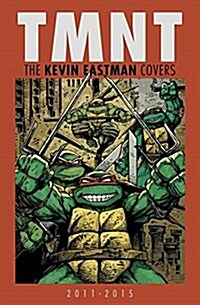 TMNT: The Kevin Eastman Covers: 2011-2015 (Hardcover)